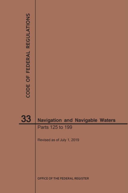 Cover for Nara · Code of Federal Regulations Title 33, Navigation and Navigable Waters, Parts 125-199, 2019 - Code of Federal Regulations (Paperback Book) [2019 edition] (2019)