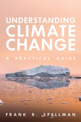 Cover for Frank R. Spellman · Understanding Climate Change: A Practical Guide (Taschenbuch) (2021)