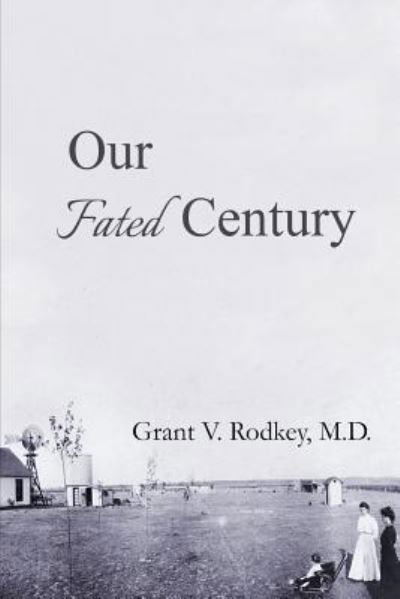 Cover for M.D. Grant V. Rodkey · Our Fated Century (Paperback Book) (2018)