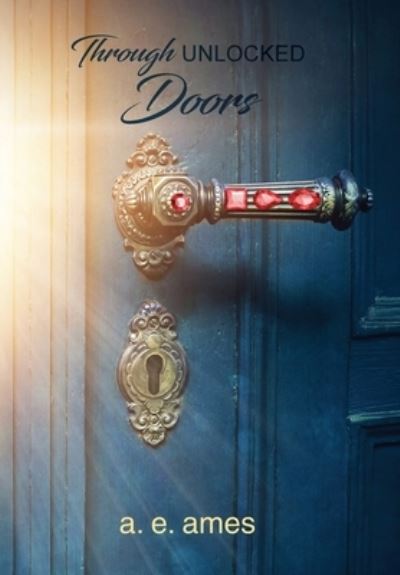 Cover for A E Ames · Through Unlocked Doors (Gebundenes Buch) (2020)