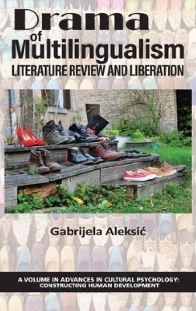Cover for Gabrijela Aleksi · Drama of Multilingualism: Literature Review and Liberation - Advances in Cultural Psychology: Constructing Human Development (Hardcover Book) (2022)