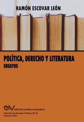 Cover for Ramon Escovar Leon · POLITICA, DERECHO Y LITERATURA. Ensayos (Taschenbuch) (2020)