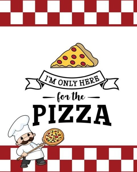 I'm Only Here For The Pizza, Pizza Review Journal - Newton - Bøger - Amy Newton - 9781649441218 - 9. juni 2020