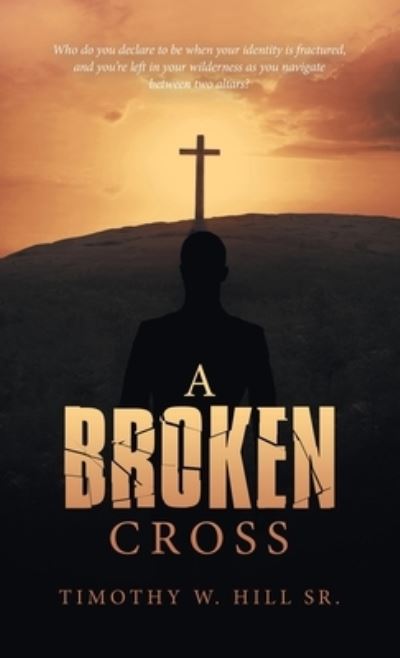 Cover for Timothy W. Hill Sr. · Broken Cross (Book) (2022)