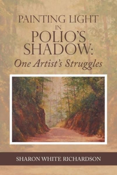 Cover for Sharon White Richardson · Painting Light in Polio?s Shadow (Paperback Book) (2021)