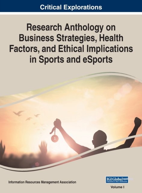 Cover for Information Reso Management Association · Research Anthology on Business Strategies, Health Factors, and Ethical Implications in Sports and eSports, VOL 1 (Hardcover Book) (2021)