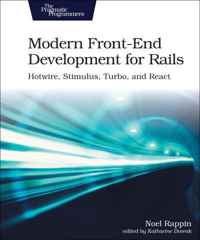 Cover for Noel Rappin · Modern Front-End Development for Rails: Hotwire, Stimulus, Turbo, and React (Paperback Book) (2021)