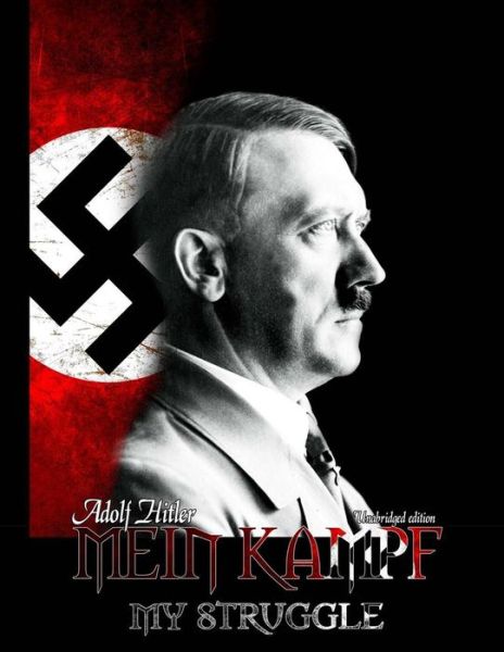 Cover for Adolf Hitler · Mein Kampf - My Struggle: Unabridged Edition of Hitlers Original Book - Four and a Half Years of Struggle Against Lies, Stupidity, and Cowardice (Taschenbuch) (2015)