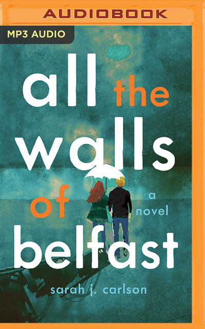 Cover for Sarah Carlson · All the Walls of Belfast (Audiobook (płyta CD)) (2019)