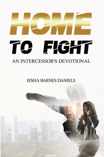 Cover for Iesha Barnes Daniels · Home To Fight (Pocketbok) (2018)
