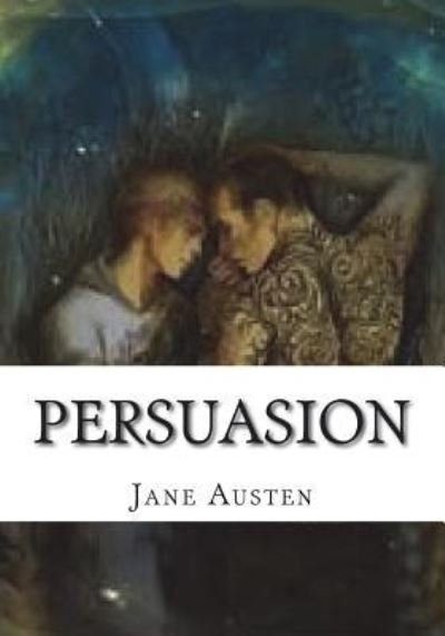 Persuasion - Jane Austen - Kirjat - Createspace Independent Publishing Platf - 9781723477218 - maanantai 23. heinäkuuta 2018