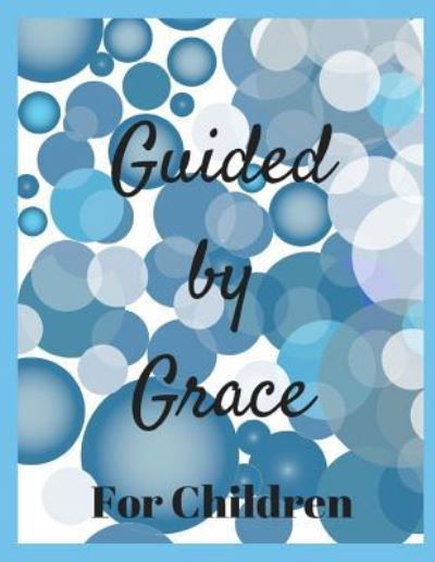 Cover for Sophia Louise · Guided by Grace for Children (Paperback Book) (2018)