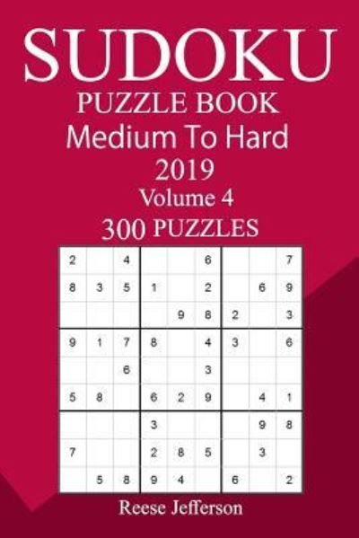 300 Medium to Hard Sudoku Puzzle Book 2019 - Reese Jefferson - Bøger - Createspace Independent Publishing Platf - 9781727169218 - 12. september 2018