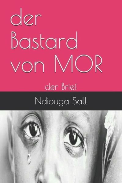 Cover for Ndiouga Sall · Der Bastard Von Mor (Paperback Book) (2018)