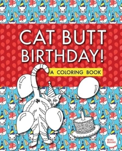 Cover for Val Brains · Cat Butt Birthday: A Coloring Book (Taschenbuch) (2019)