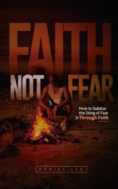 Cover for Daniel Lee · Faith Not Fear (Paperback Book) (2020)