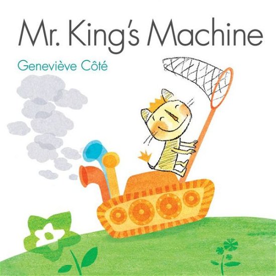 Cover for Genevieve Cote · Mr. King's Machine (Hardcover bog) (2016)