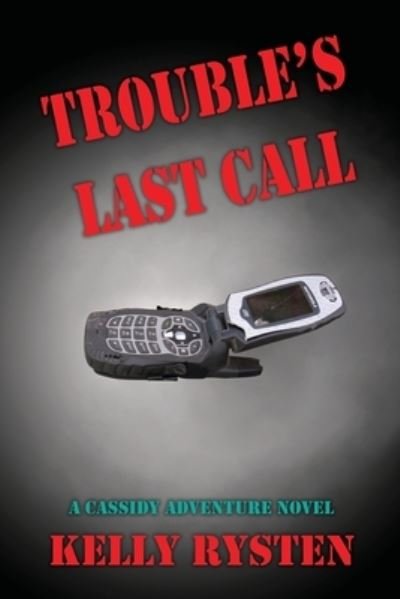 Cover for Kelly Rysten · Trouble's Last Call (Paperback Book) (2020)