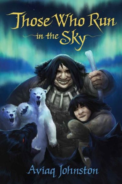 Those Who Run in the Sky - Aviaq Johnston - Boeken - Inhabit Media Inc - 9781772271218 - 8 maart 2017