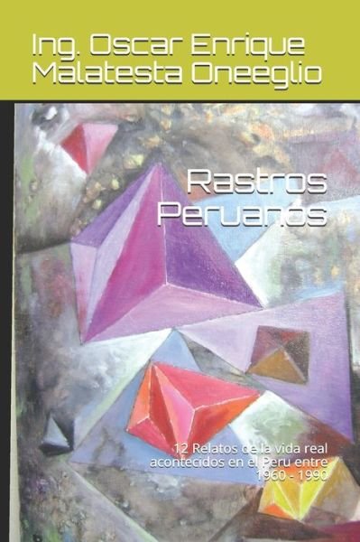 Cover for Ing Oscar Enrique Malatesta Oneeglio · Rastros Peruanos (Paperback Book) (2016)