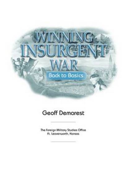 Winning Insurgent War: Back to Basics - Foreign Military Studies Office - Books - MilitaryBookshop.co.uk - 9781780399218 - August 11, 2011