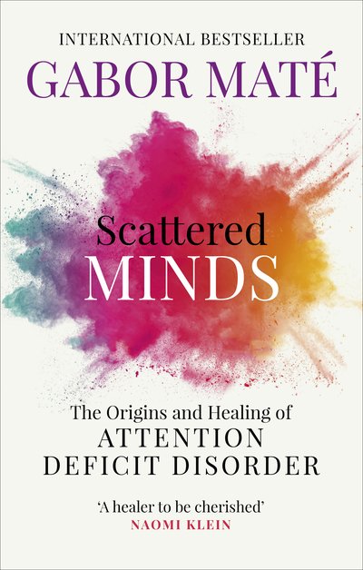 Cover for Gabor Mate · Scattered Minds: The Origins and Healing of Attention Deficit Disorder (Paperback Bog) (2019)