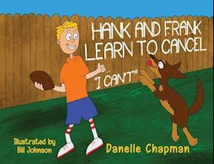 Hank and Frank Learn to Cancel I Can't - Danelle Chapman - Books - Pegasus Elliot Mackenzie Publishers - 9781787882218 - November 28, 2024