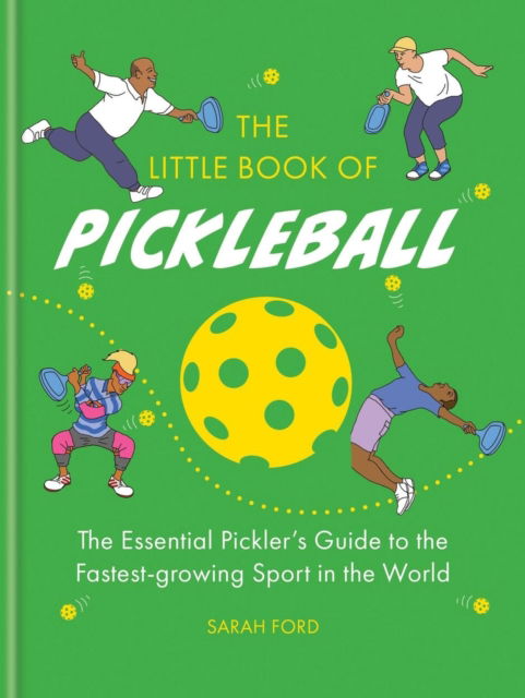 Cover for Sarah Ford · The Little Book of Pickleball: The Essential Pickler’s Guide to the Fastest-growing Sport in the World (Hardcover Book) (2025)