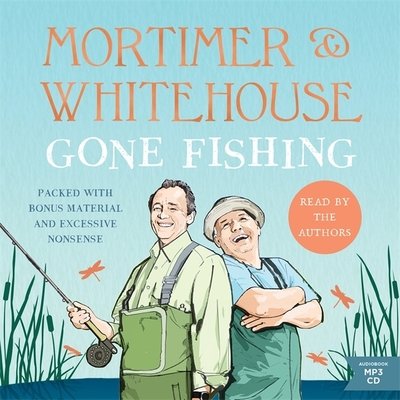 Cover for Bob Mortimer · Mortimer &amp; Whitehouse: Gone Fishing: The Comedy Classic (Audiobook (CD)) [Unabridged edition] (2019)