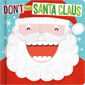 Don't Feed Santa Claus - Make Believe Ideas - Books - Make Believe Ideas - 9781789479218 - October 1, 2020