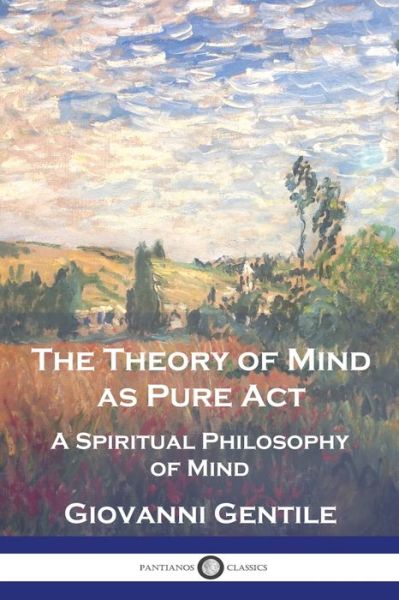 Cover for Giovanni Gentile · Theory of Mind As Pure Act (Book) (1916)