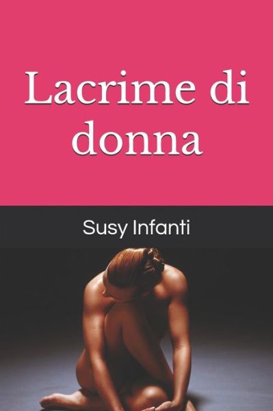 Cover for Susy Infanti · Lacrime Di Donna (Paperback Book) (2018)