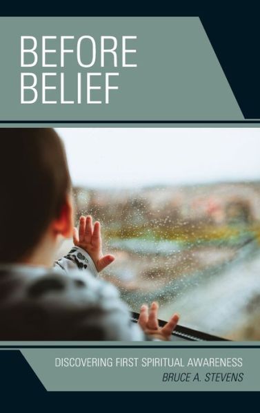 Cover for Bruce A. Stevens · Before Belief: Discovering First Spiritual Awareness - Emerging Perspectives in Pastoral Theology and Care (Hardcover Book) (2020)