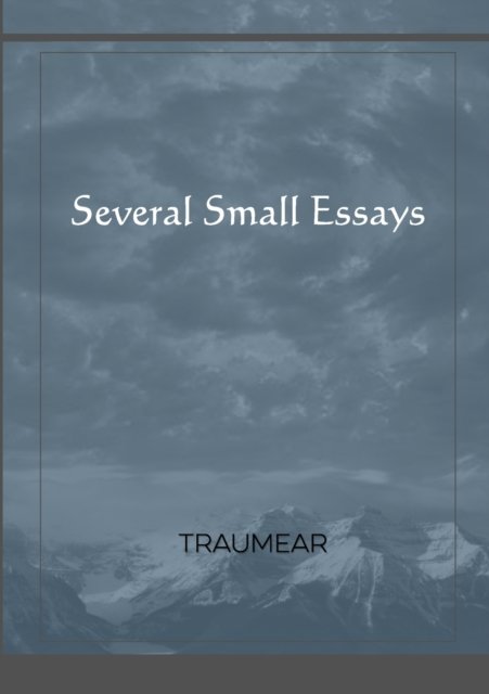Several Small Essays - Traumear - Books - Lulu.com - 9781794895218 - December 5, 2021