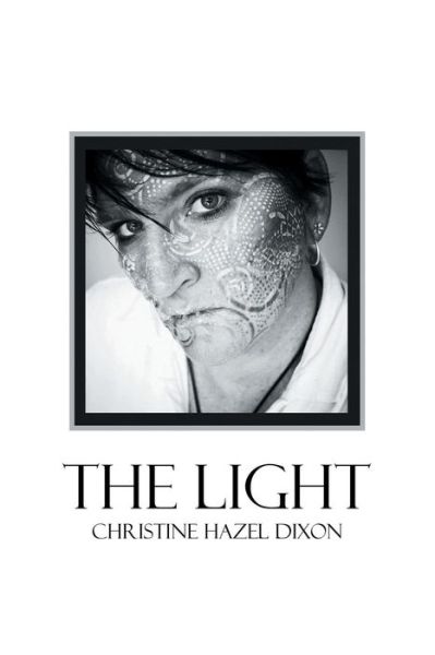 Cover for Christine Hazel Dixon · The Light (Paperback Book) (2019)