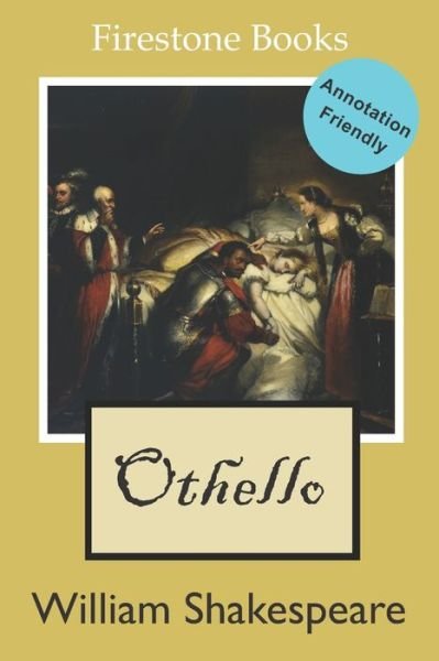 Othello - Annotation Friendly Edition - William Shakespeare - Boeken - FIRESTONE BOOKS - 9781796804218 - 18 maart 2019