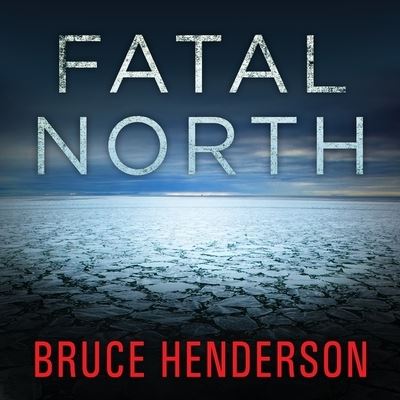 Cover for Bruce Henderson · Fatal North (CD) (2016)