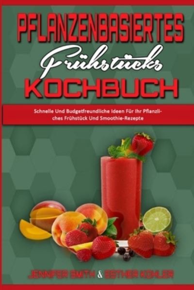 Cover for Jennifer Smith · Pflanzenbasiertes Fruhstucks-Kochbuch (Paperback Book) (2021)