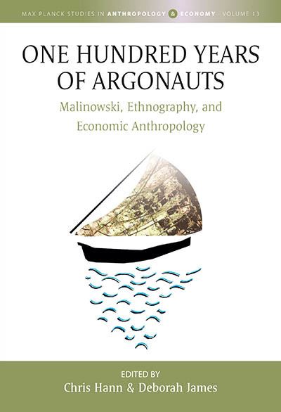 Cover for One Hundred Years of Argonauts: Malinowski, Ethnography and Economic Anthropology - Max Planck Studies in Anthropology and Economy (Hardcover Book) (2024)