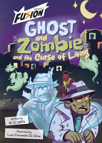 W.G. White · Ghost and Zombie and the Curse of Living - Maverick Fusion Readers (Paperback Book) (2024)