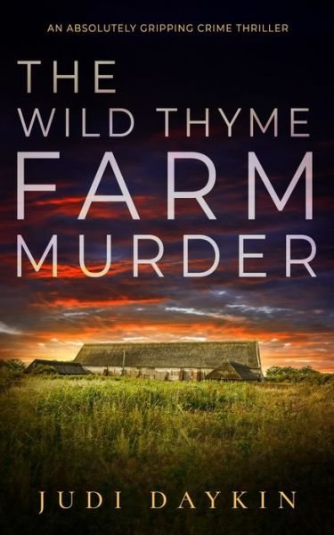 Cover for Judi Daykin · THE WILD THYME FARM MURDER an absolutely gripping crime thriller - DS Sara Hirst (Paperback Book) (2024)