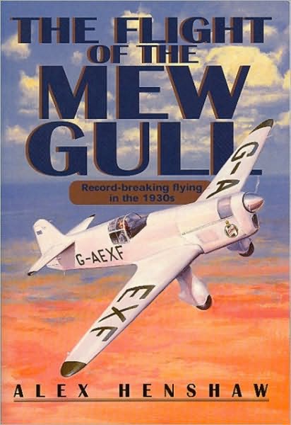 Cover for Alex Henshaw · Flight Of The Mew Gull: Record-breaking flying in the 1930s (Hardcover Book) [New edition] (2003)