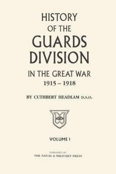 Cover for C Headlam · GUARDS DIVISION IN THE GREAT WAR Volume One (Paperback Bog) (2016)
