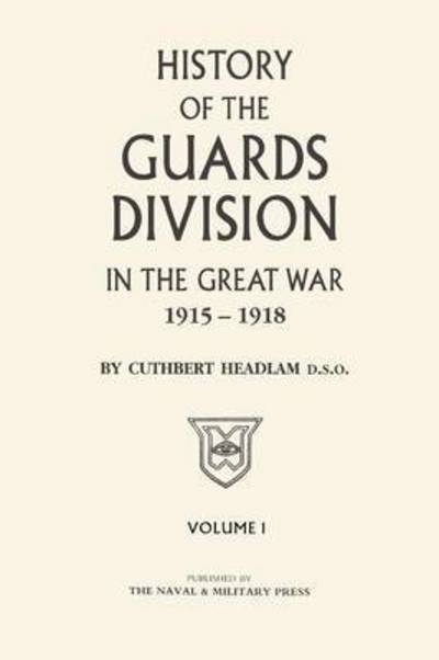 Cover for C Headlam · GUARDS DIVISION IN THE GREAT WAR Volume One (Paperback Book) (2016)