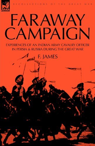 Cover for F James · Faraway Campaign: Experiences of an Indian Army Cavalry Officer in Persia &amp; Russia During the Great War (Paperback Book) (2008)