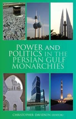 Power and Politics in the Persian Gulf Monarchies - Christopher Davidson - Books - C Hurst & Co Publishers Ltd - 9781849041218 - January 23, 2012