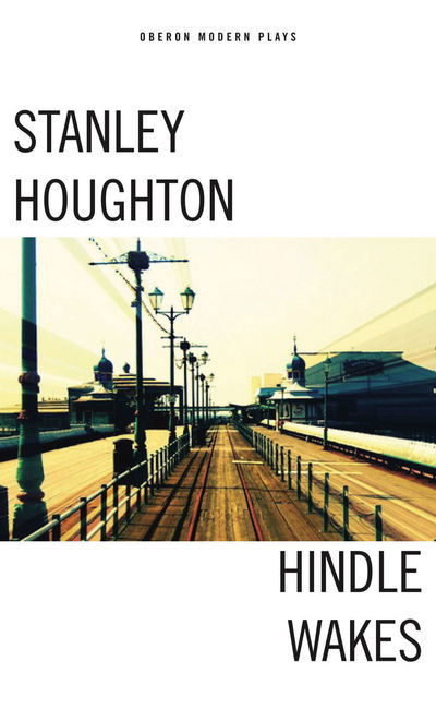 Cover for Stanley Houghton · Hindle Wakes - Oberon Modern Plays (Paperback Book) (2012)