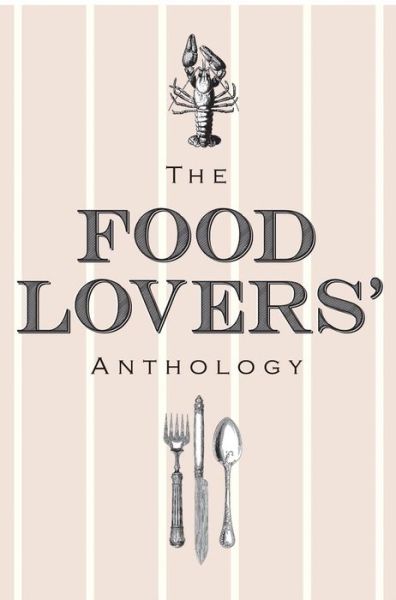 Cover for Bodleian Library the · The Food Lovers' Anthology: A literary compendium (Hardcover Book) (2014)