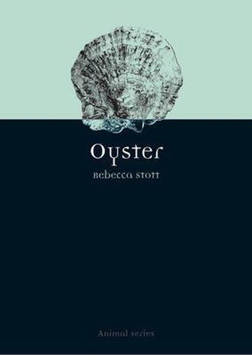 Oyster - Animal Series - Rebecca Stott - Livros - Reaktion Books - 9781861892218 - 4 de novembro de 2004
