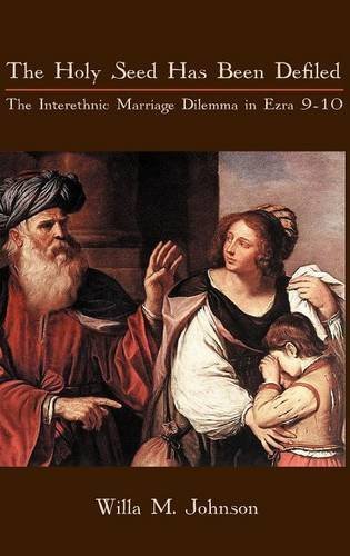 Cover for Willa M. Johnson · The Holy Seed Has Been Defiled: the Interethnic Marriage Dilemma in Ezra 9-10 (Hebrew Bible Monographs) (Hardcover Book) (2011)